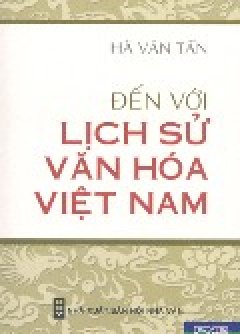 Đến Với Lịch Sử Văn Hóa Việt Nam