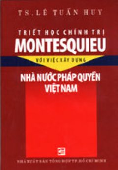  Triết học chính trị MONTESQUIEU với việc xây dựng nhà nước pháp quyền Việt Nam