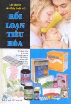 Lời Khuyên Của Thầy Thuốc Về Rối Loạn Tiêu Hóa