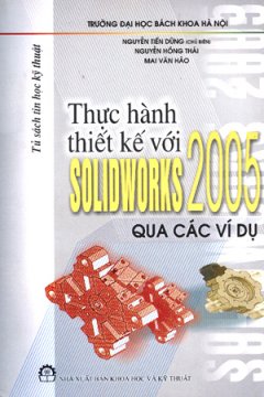 Thực Hành Thiết Kế Với Solidworks 2005 Qua Các Ví Dụ