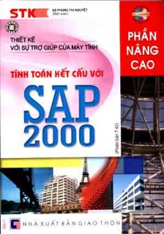 Thiết Kế Với Sự Trợ Giúp Của Máy Tính - Tính Toán Kết Cấu Với SAP 2000 ( Phiên Bản 7.42 ) Phần Nâng Cao