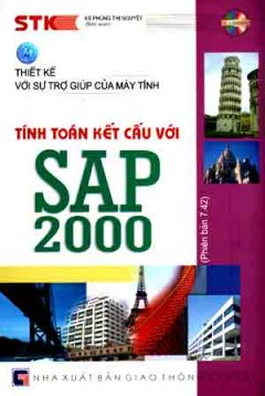 Thiết Kế Với Sự Trợ Giúp Của Máy Tính - Tính Toán Kết Cấu Với SAP 2000 (Phiên Bản 7.42 - Dùng Kèm Dĩa CD)
