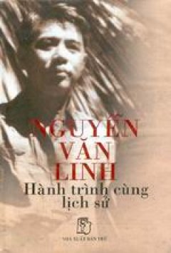  Nguyễn Văn Linh - Hành trình cùng Lịch sử