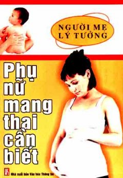 Người Mẹ Lý Tưởng - Người Phụ Nữ Mang Thai Cần Biết