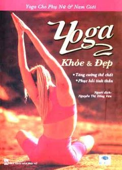 Yoga Khoẻ & Đẹp - Tăng Cường Thể Chất, Phục Hồi Tinh Thần