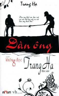 Đàn Ông Không Đọc Trang Hạ - Tái bản 09/2013