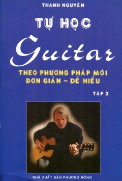 Tự Học Guitar Theo Phương Pháp Mới Đơn Giản - Dễ Hiểu (Tập 2) - Tái bản 09/07/2007