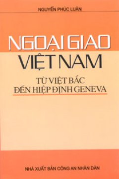 Ngoại Giao Việt Nam Từ Việt Bắc Đến Hiệp Định Geneva