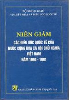 Niên giám các điều ước quốc tế của nước Cộng hoà Xã hội Chủ nghĩa Việt Nam năm 1990 - 1991