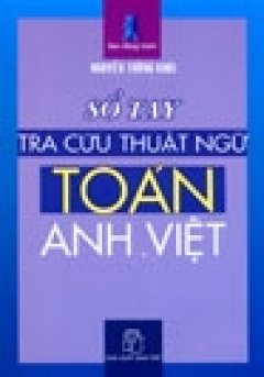 Sổ Tay Tra Cứu Thuật Ngữ Toán Anh - Việt