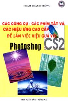 Các Công cụ Các phím Tắt Và Các Hiệu Ứng Cao Cấp Để Làm Việc Hiệu Quả Với Photoshop CS2