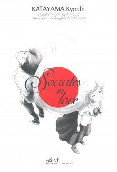 Socrates In Love - Tiếng Gọi Tình Yêu Giữa Lòng Thế Giới - Tái bản 03/2014