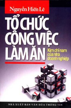 Tổ Chức Công Việc Làm Ăn - Kim Chỉ Nam Của Nhà Doanh Nghiệp