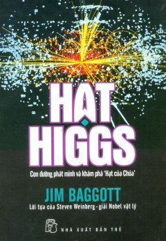 Hạt Higgs - Con Đường Phát Minh Và Khám Phá 