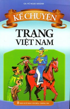 Kể Chuyện Trạng Việt Nam - Tái bản 04/2014