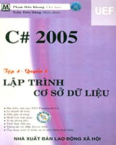 C# 2005 - Tập 4, Quyển 1: Lập Trình Cơ Sở Dữ Liệu (Có CD-Rom Kèm Theo Sách)