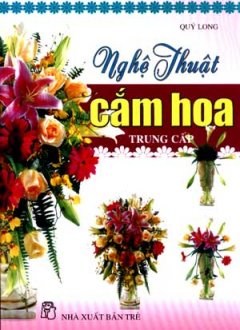 Nghệ Thuật Cắm Hoa Trung Cấp