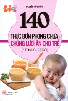 140 Thực Đơn Phòng Chữa Chứng Lười Ăn Cho Trẻ (6 Tháng - 2 Tuổi)