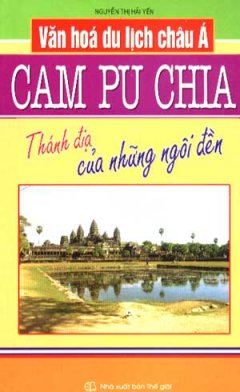 Văn Hoá Du Lịch Châu Á - Campuchia (Thánh Địa Của Những Ngôi Đền)