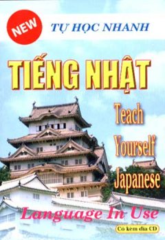 Tự Học Nhanh Tiếng Nhật (Dùng Kèm 1 Đĩa CD)