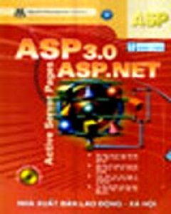ASP 3.0 & ASP. NET (Giáo Trình Tin Học Lý Thuyết & Bài Tập - CD Bài Tập Kèm Theo Sách)