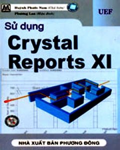 Sử Dụng Crytal Reports XI (Có CD-Rom Kèm Theo Sách)