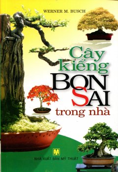 Cây Kiểng Bonsai Trong Nhà - Tái bản 03/2012