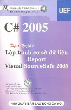 C# 2005 - Tập 4,  Quyển 2: Lập Trình Cơ Sở Dữ Liệu, Report, Visual SourceSafe 2005 (Dùng Kèm Đĩa CD)