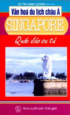 Văn Hoá Du Lịch Châu Á - Singapore (Quốc Đảo Sư Tử)