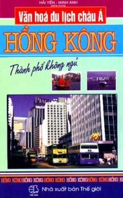 Văn Hoá Du Lịch Châu Á - Hồng Kông (Thành Phố Không Ngủ)