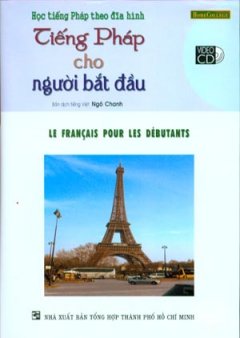 Học Tiếng Pháp Theo Đĩa Hình - Tiếng Pháp Cho Người Bắt Đầu (Kèm 1 VCD)