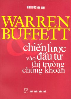 Warren Buffett - Chiến Lược Đầu Tư Vào Thị Trường Chứng Khoán