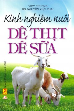 Kinh Nghiệm Nuôi Dê Thịt Dê Sữa - Tái bản 03/2011