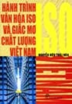 Hành Trình Văn Hoá Iso Và Giấc Mơ Chất Lượng Việt Nam - Tái bản 04/07/2007