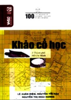 100 Câu Hỏi Về Gia Định Sài Gòn - Khảo Cổ Học