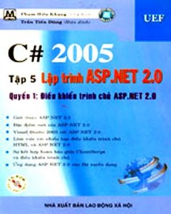 C# 2005 - Tập 5, Quyển 1: Lập Trình ASP.NET 2.0 - Điều Khiển Trình Chủ ASP.NET 2.0 (Có CD Kèm Theo Sách)