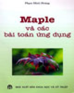 Maple Và Các Bài Toán Ứng Dụng - Tái bản 2005