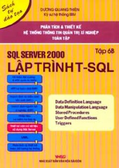 Phân Tích Và Thiết Kế Hệ Thống Thông Tin Quản Trị Xí Nghiệp Toàn Tập SQL Server 2000 Lập Trình T - SQL (Tập 6B)