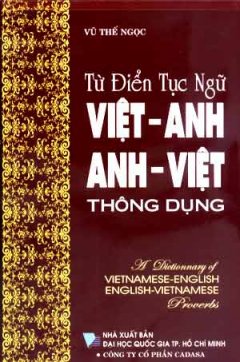 Từ Điển Tục Ngữ Việt - Anh, Anh - Việt Thông Dụng