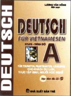 Deutsch Fur Vietnamesen (Trình Độ A)  Cho Khách Du Lịch, Thực Tập Sinh, Người Học Nghề  (Dùng Kèm Đĩa CD)