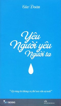 Yêu Người Yêu Người Ta (Tặng Kèm Phụ Bản Yêu Anh Hơn Người Anh Yêu)