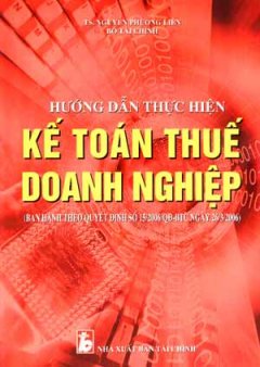 Hướng Dẫn Thực Hiện Kế Toán Thuế Doanh Nghiệp (Ban Hành Theo Quyết Định 15/2006/QĐ-BTC Ngày 26/3/2006)