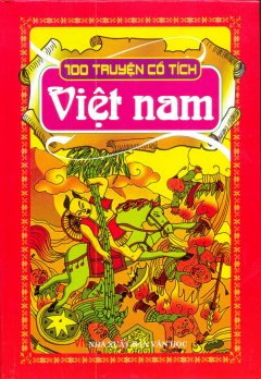 100 Truyện Cổ Tích Việt Nam (Bìa Cứng)