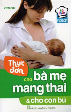 Thực Đơn Cho Bà Mẹ Mang Thai Và Cho Con Bú
