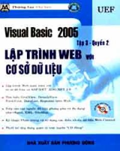 Visual Basic 2005 Tập 3, Quyển 2: Lập Trình Web Với Cơ Sở Dữ Liệu (Kèm CD Bài Tập)