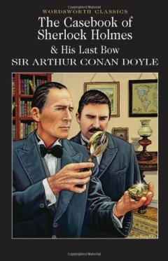 The Casebook of Sherlock Holmes and His Last Bow