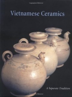 Vietnamese Ceramics: A Separate Traditio