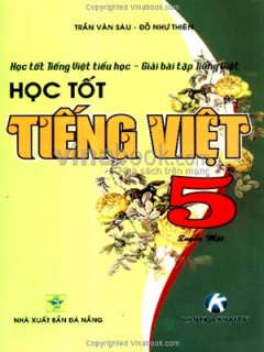 Học Tốt Tiếng Việt Tiểu Học - Giải Bài Tập Tiếng Việt - Học Tốt Tiếng Việt 5 (Quyển 1)