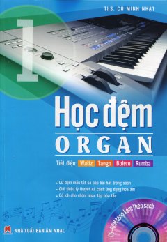 Học Đệm Organ - Tập 1 (Tặng Kèm CD)