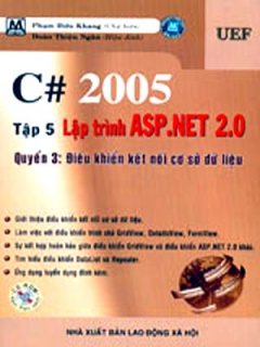 C# 2005 Tập 5: Lập Trình ASP.Net 2.0 - Quyển 3: Điều Khiển Kết Nối  Cơ Sở Dữ Liệu (Có CD Kèm Theo Sách)
